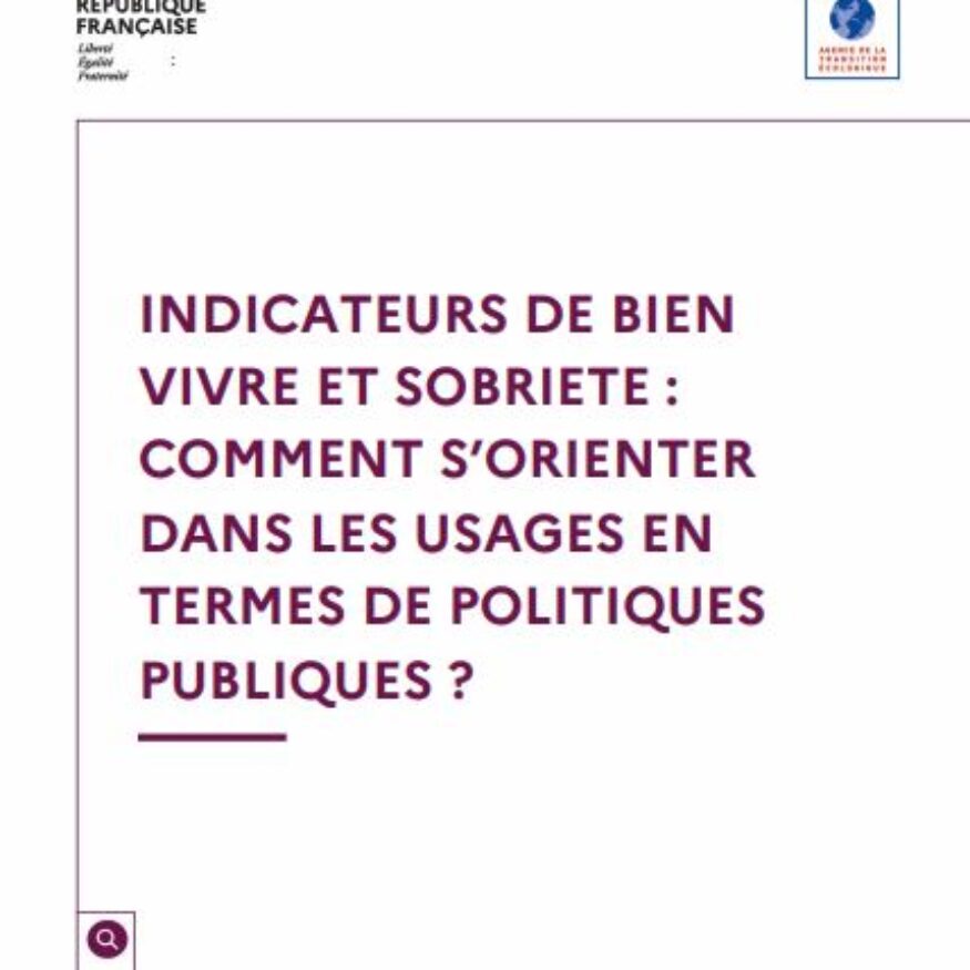 Publication du rapport :  Indicateurs de bien vivre et sobriété : comment s&rsquo;orienter dans les usages en termes de politiques publiques ?